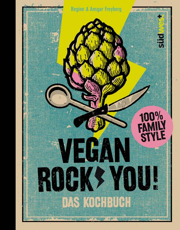 Vegan Rock You - Coole Rezepte für die ganze Familie